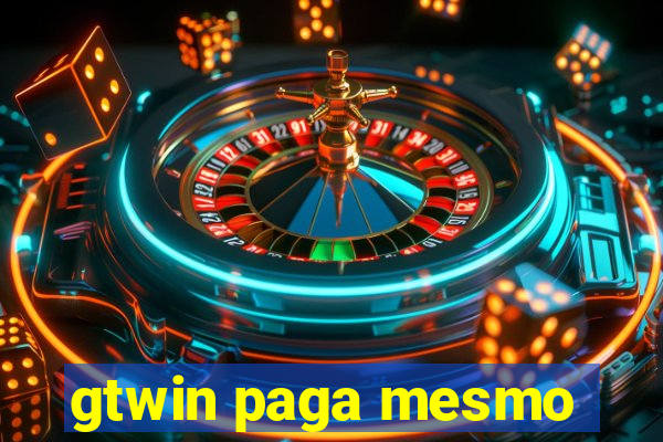 gtwin paga mesmo